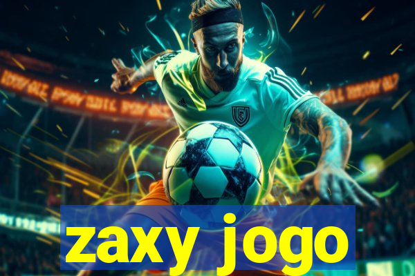 zaxy jogo